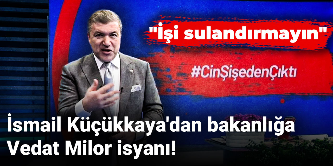 İsmail Küçükkaya'dan bakanlığa Vedat Milor isyanı! "İşi sulandırmayın"