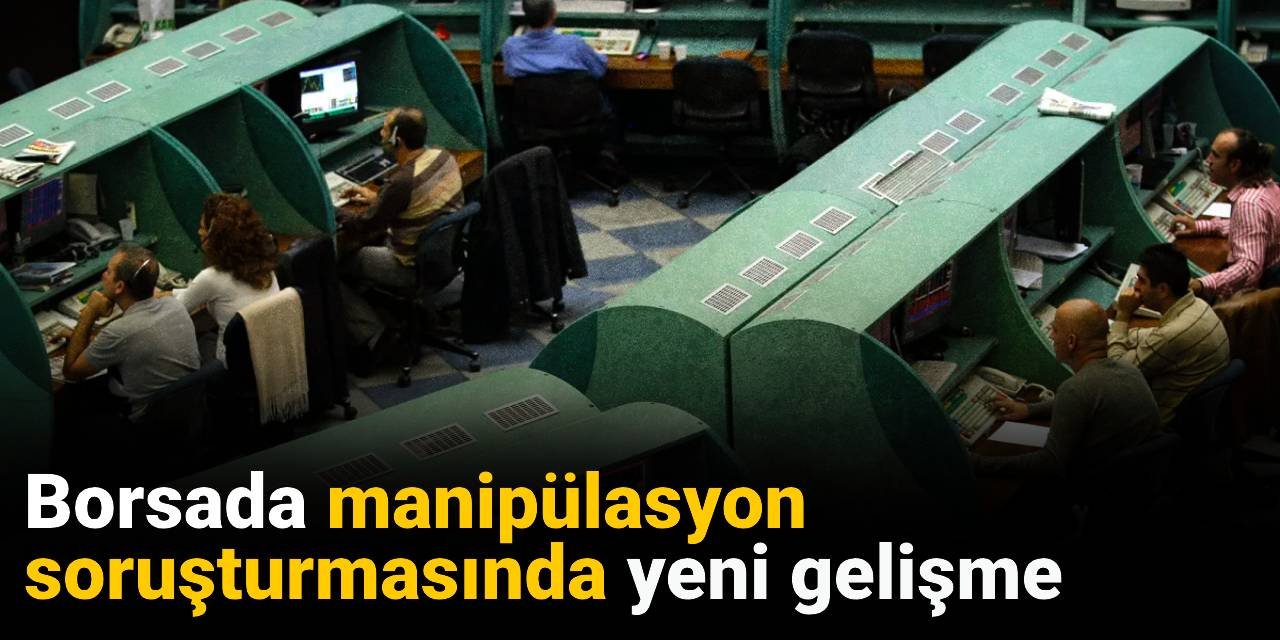 Borsada manipülasyon soruşturmasında 12 tutuklama