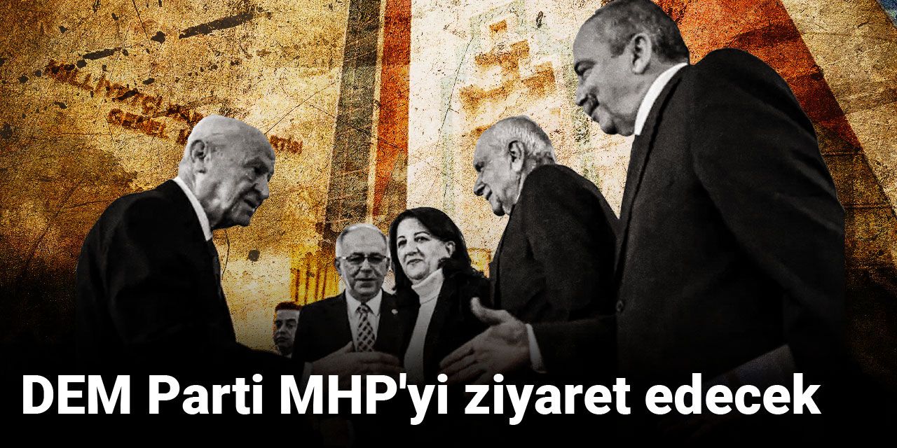 Son Dakika | DEM Parti MHP'yi ziyaret edecek