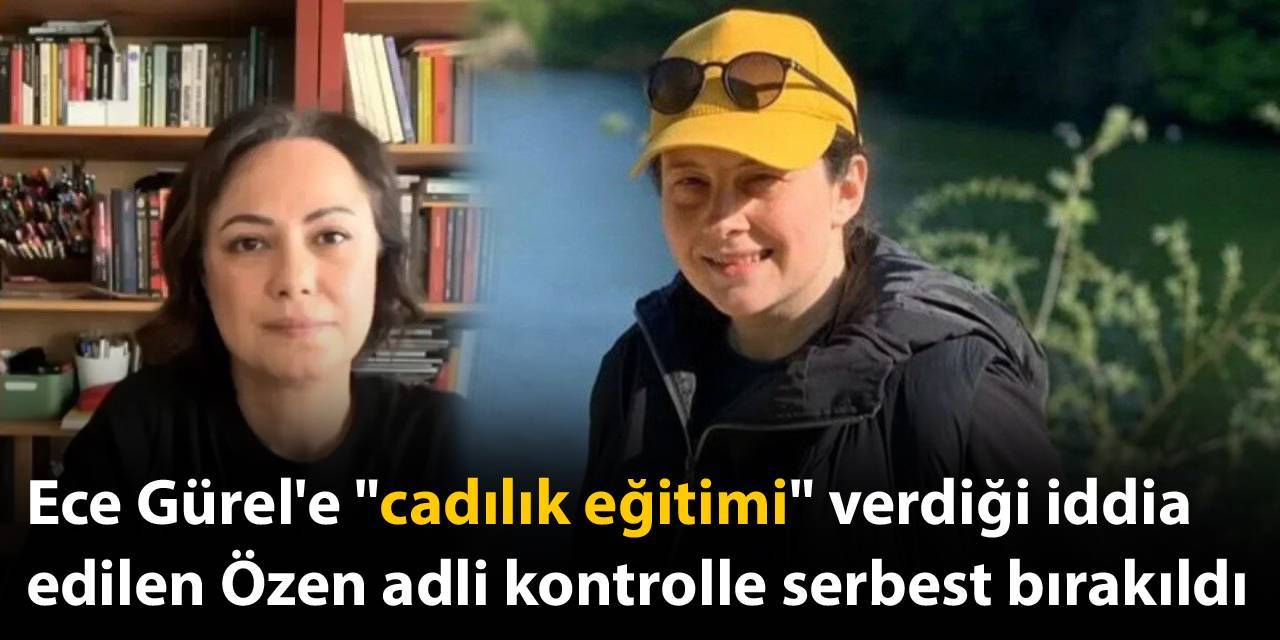 Ece Gürel'e "cadılık eğitimi" verdiği iddia edilen Özen serbest bırakıldı