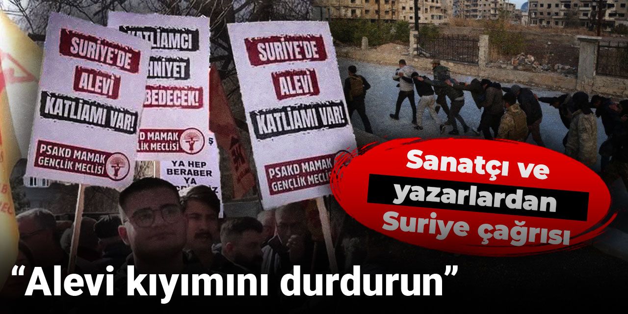 Sanatçı ve yazarlardan Suriye çağrısı: Alevi kıyımını durdurun
