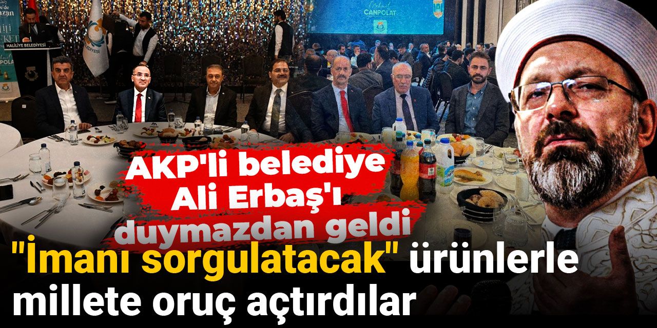 "İmanı sorgulatacak" ürünlerle millete oruç açtırdılar: AKP'li belediye Ali Erbaş'ı duymazdan geldi