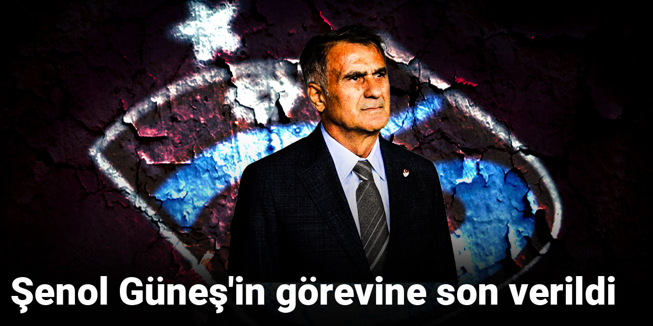 Son Dakika | Şenol Güneş'in görevine son verildi