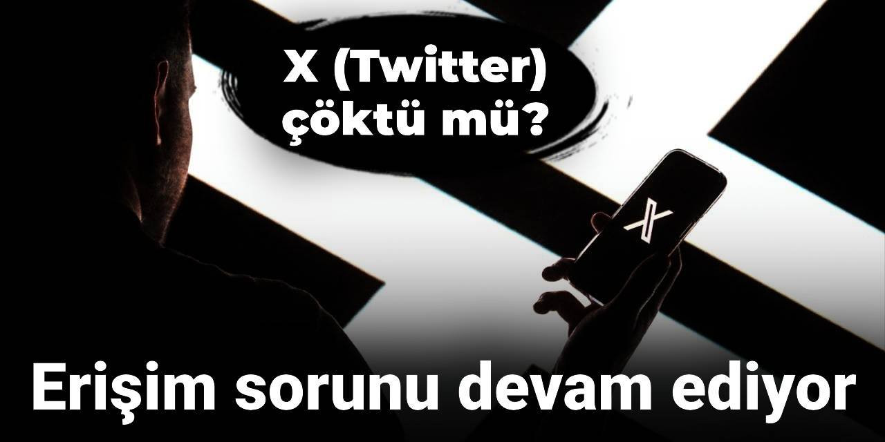 X (Twitter) çöktü mü? Erişim sorunu devam ediyor
