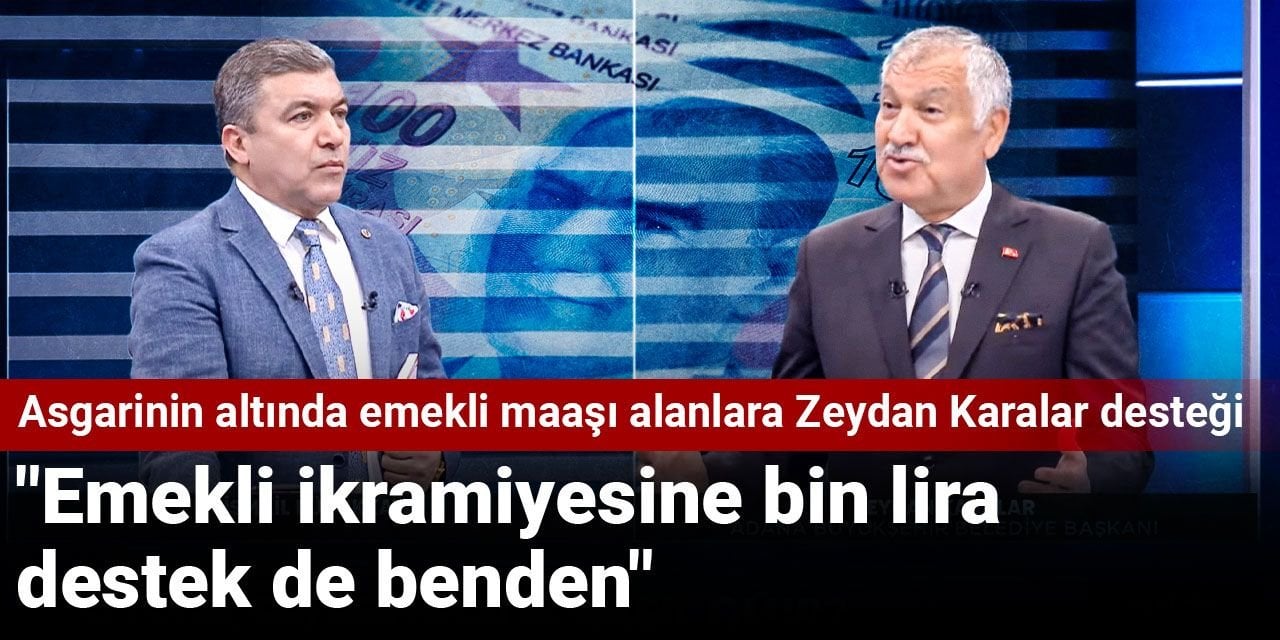 Asgari ücretin altında emekli maaşı alanlara Zeydan Karalar desteği: "Emekli ikramiyesine bin lira destek de benden"