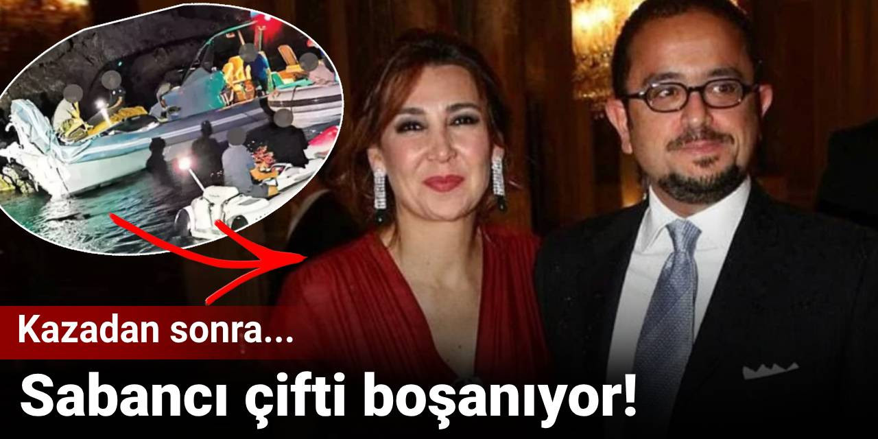 Sabancı çifti boşanıyor! Kazadan sonra...