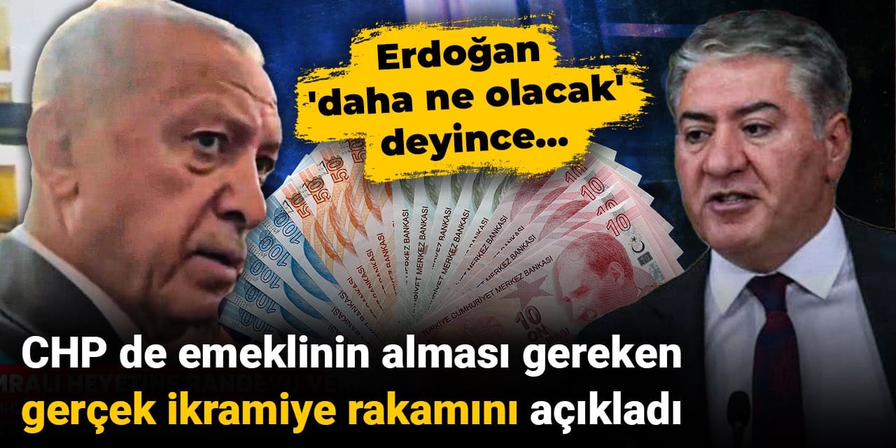Erdoğan 'daha ne olacak' dedi CHP de emeklinin alması gereken ikramiye rakamını açıkladı
