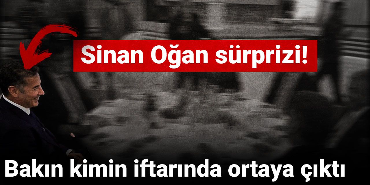 Sinan Oğan sürprizi! Bakın kimin iftarında ortaya çıktı