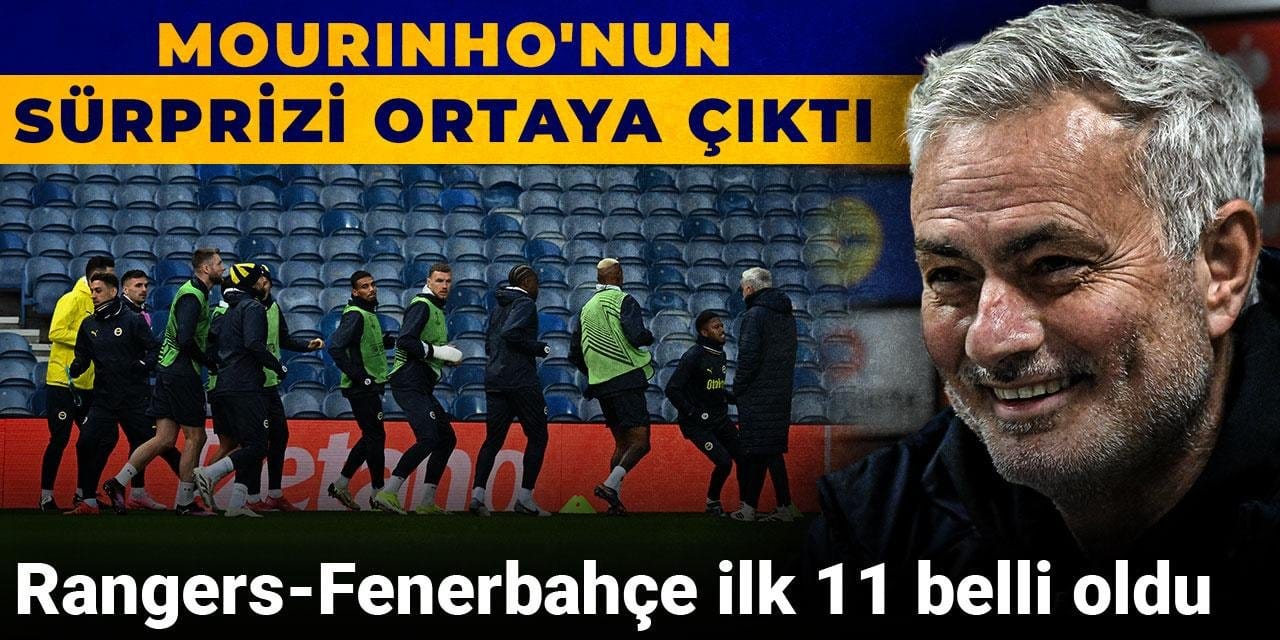 Rangers-Fenerbahçe ilk 11 belli oldu: Mourinho'nun sürprizi ortaya çıktı