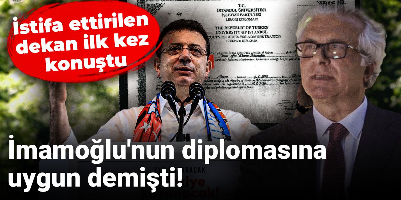 İmamoğlu'nun diplomasına uygun demişti! İstifa ettirilen dekan ilk kez konuştu