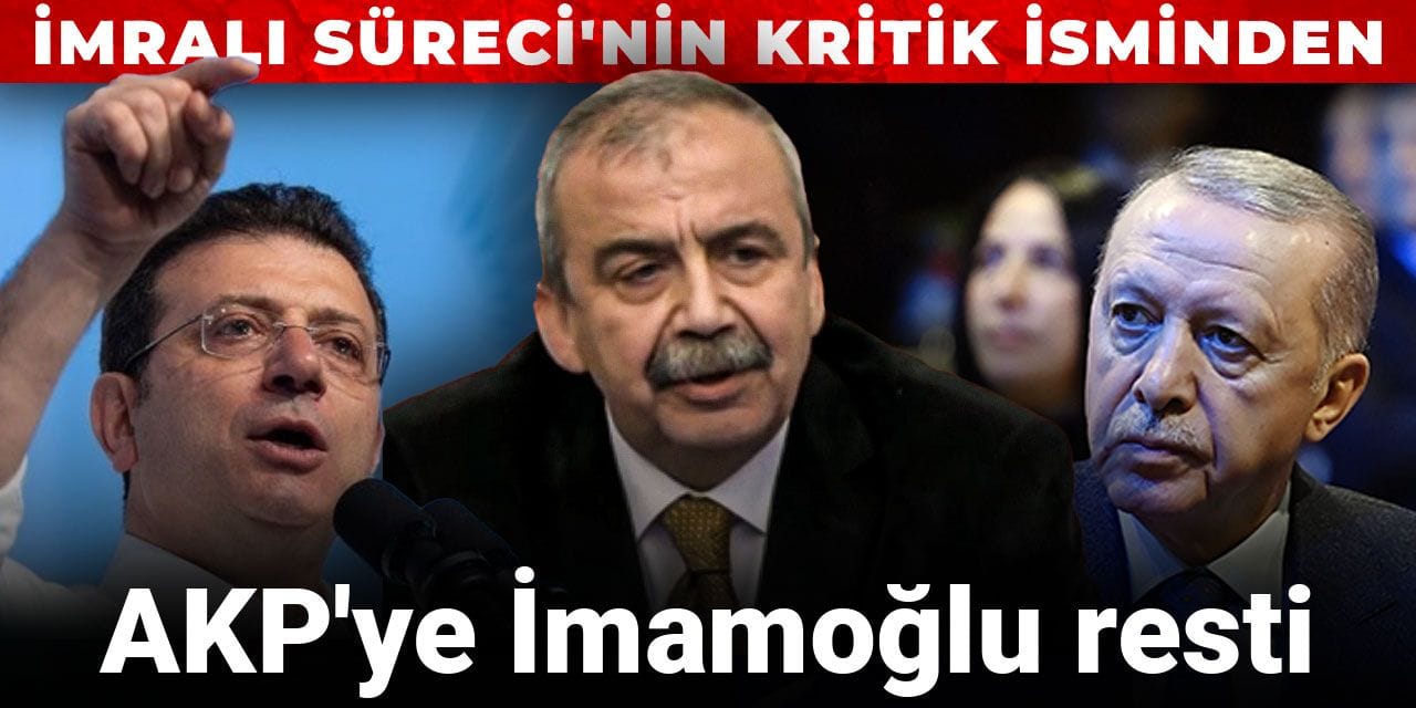 Son dakika | İmralı Süreci'nin kritik ismi AKP'ye İmamoğlu resti çekti