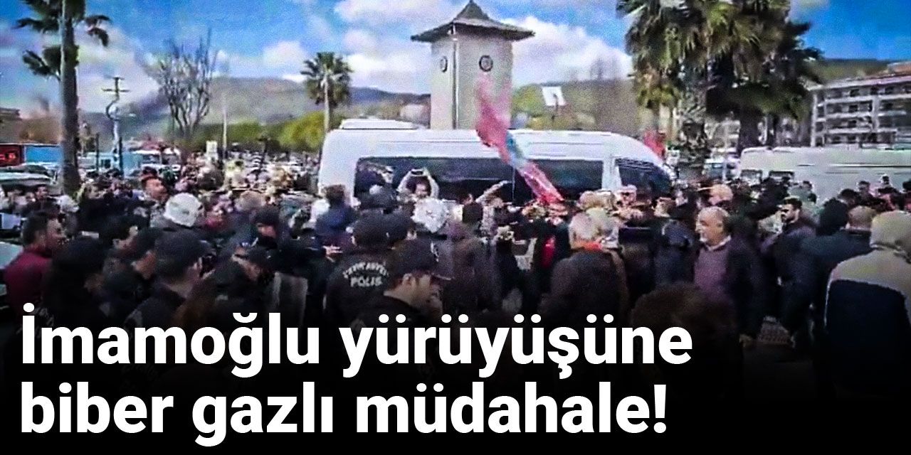 Son dakika | İmamoğlu yürüyüşüne biber gazlı müdahale