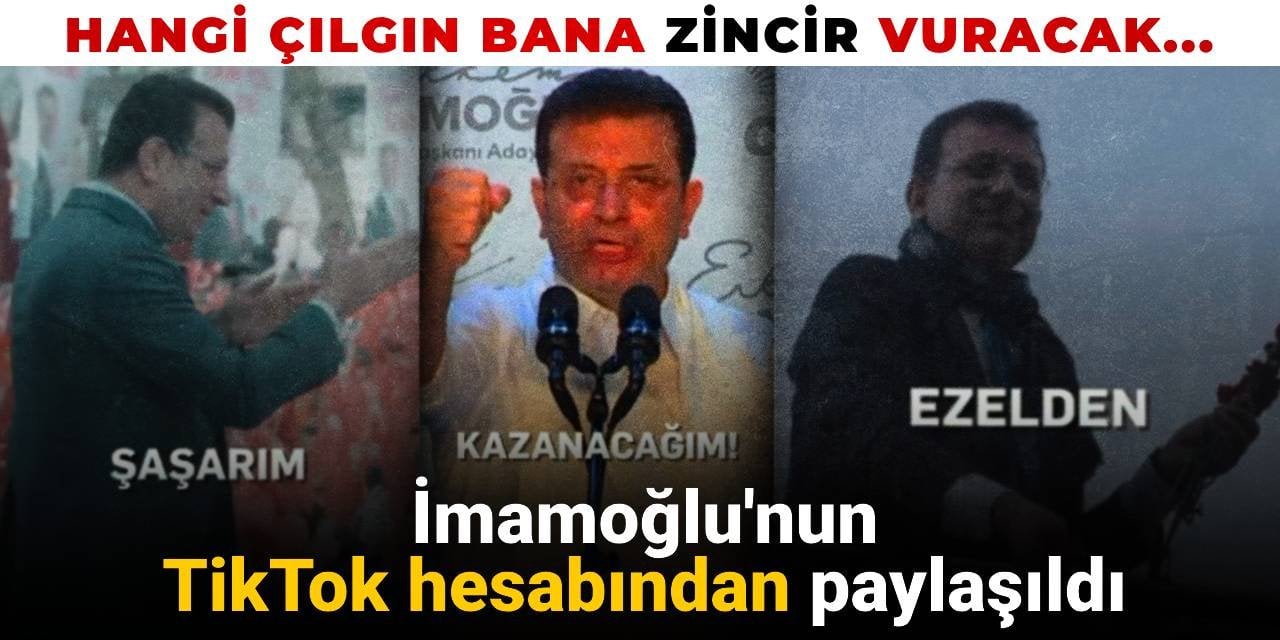 İmamoğlu'nun TikTok hesabından paylaşıldı: Hangi çılgın bana zincir vuracak..