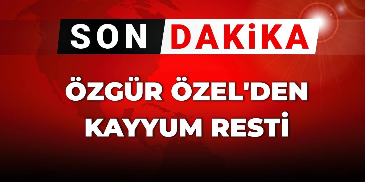 SON DAKİKA! Özgür Özel'den kayyum resti