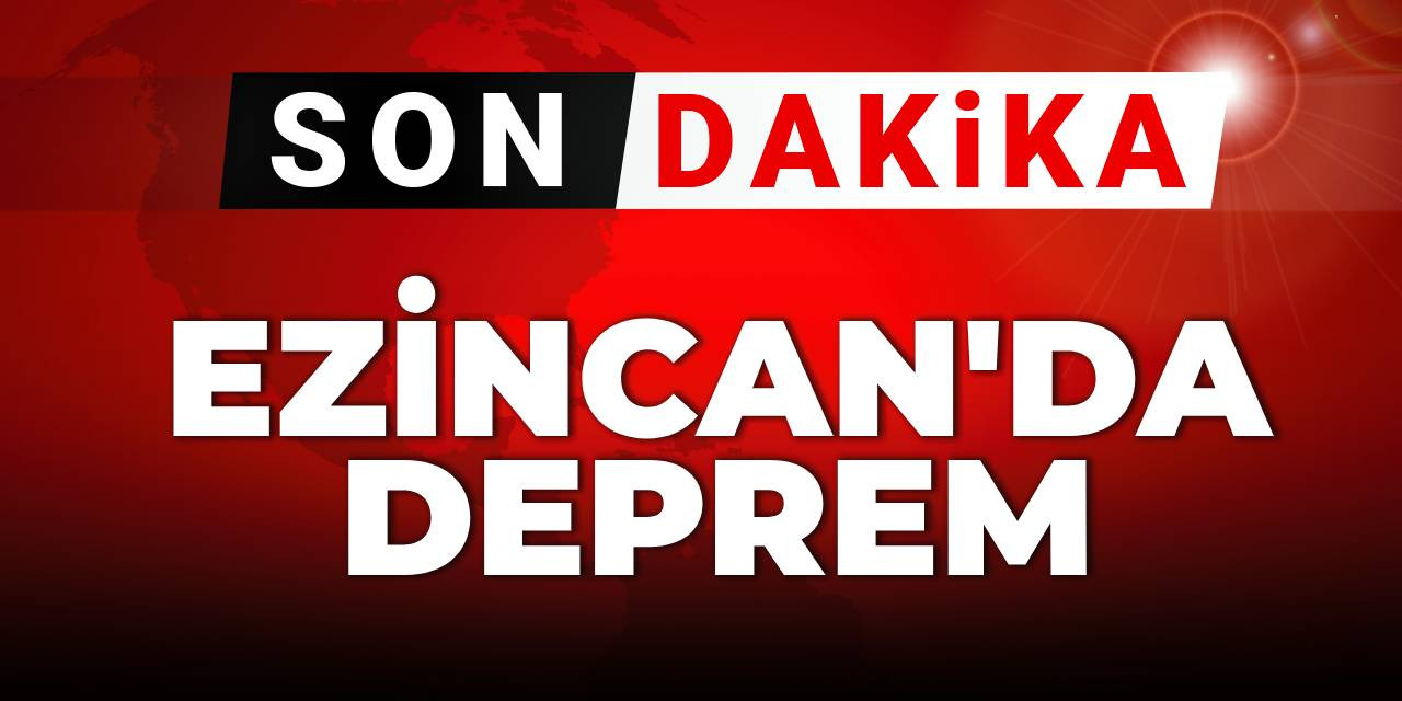 SON DAKİKA! Erzincan'da deprem