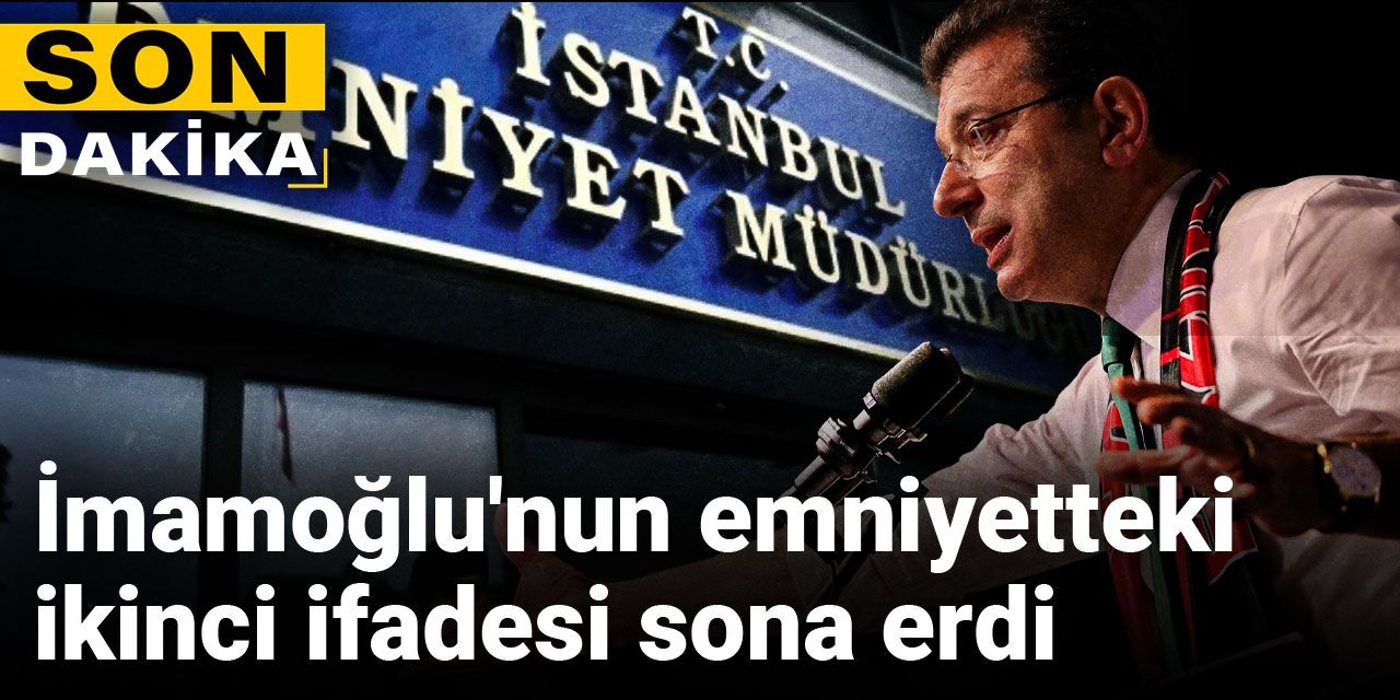 Son Dakika | İmamoğlu'nun emniyetteki ikinci ifadesi sona erdi