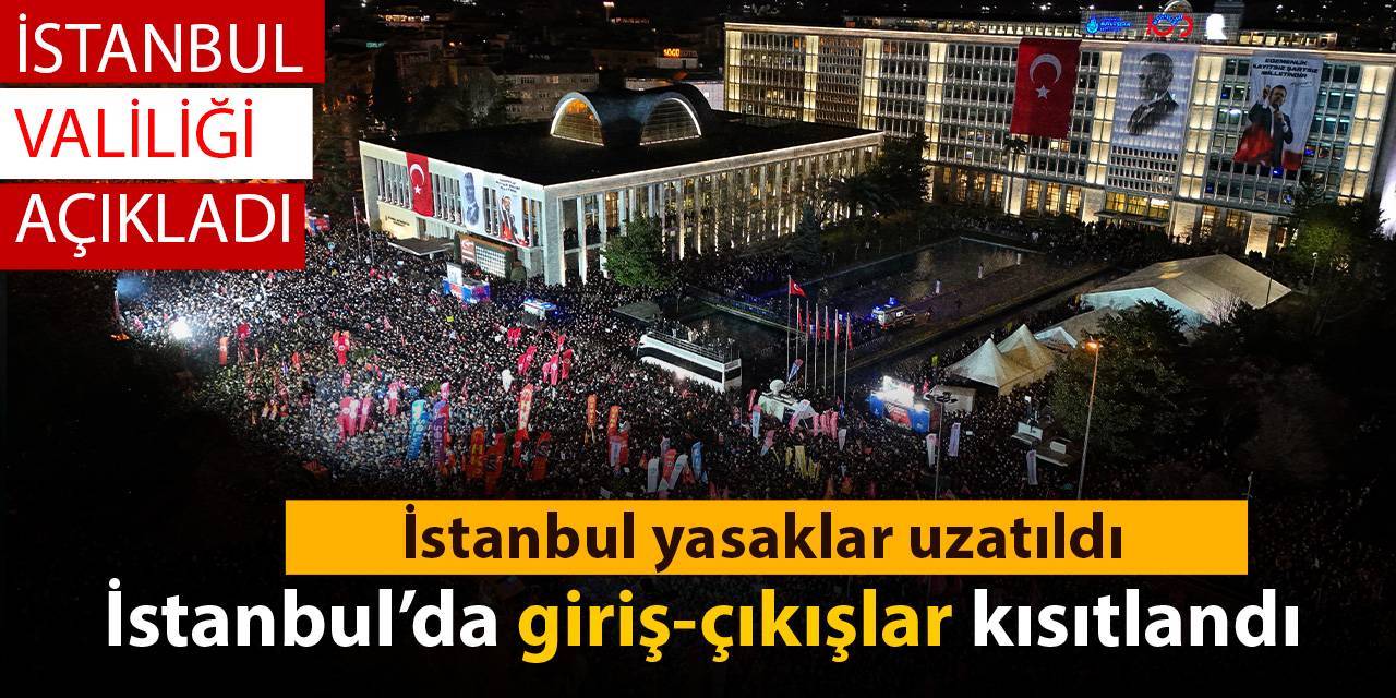 Son dakika| İstanbul'da yasaklar yine uzadı: Giriş çıkışlar kısıtlandı