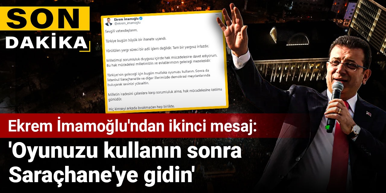 Son dakika... Ekrem İmamoğlu: 'Oyunuzu kullanın sonra Saraçhane'ye gidin
