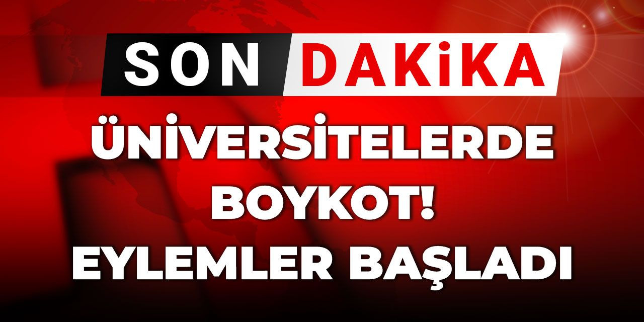 Üniversitelerde boykot: Eylemler başladı