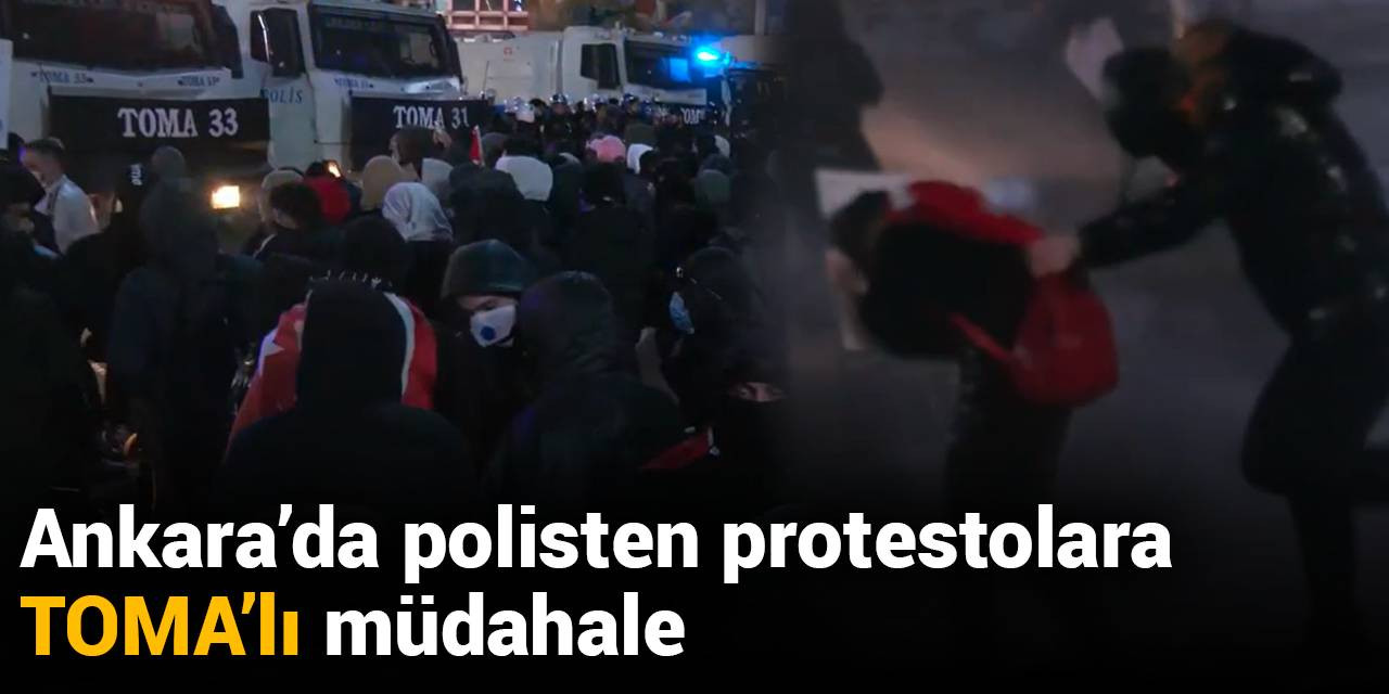 Başkentte İmamoğlu protestolarına TOMA'lı polis müdahalesi