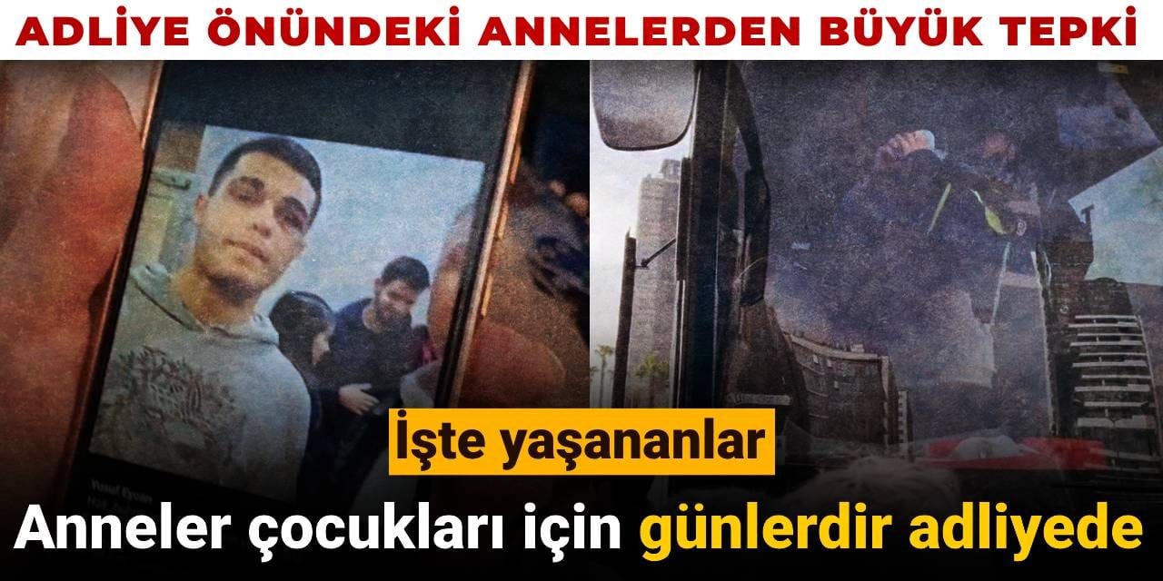 Anneler çocukları için günlerdir adliyede: İşte yaşananlar