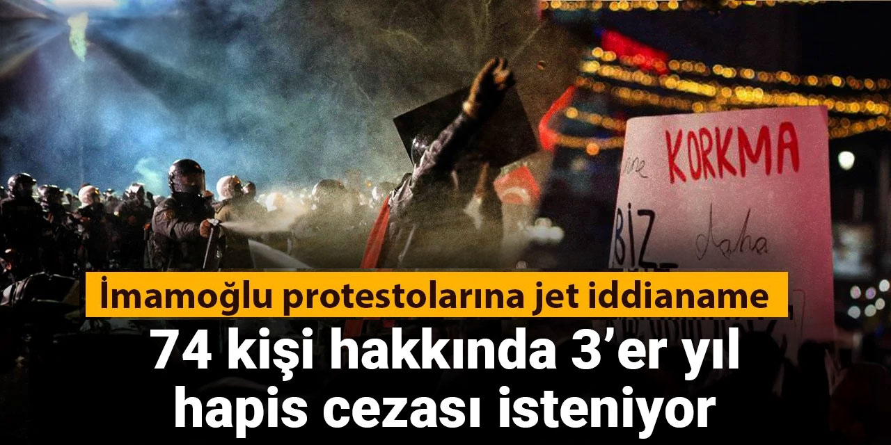 Son dakika | İmamoğlu protestolarına ilk dava: Üç yıla kadar hapis cezası istendi