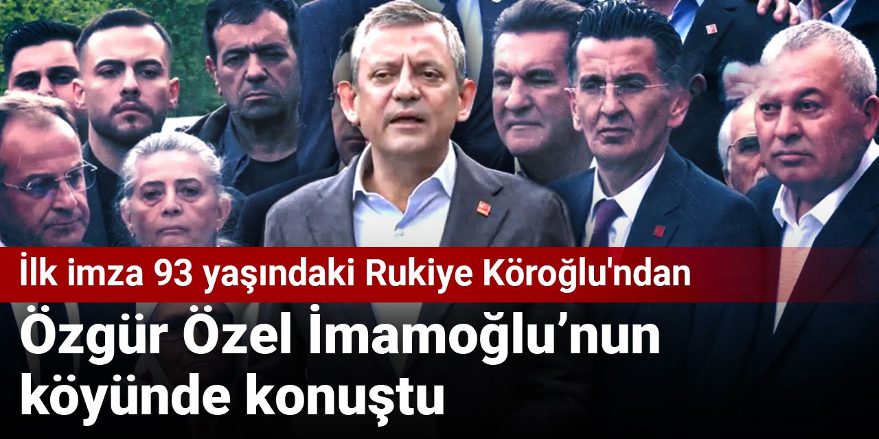 Özgür Özel İmamoğlu'nun köyünde konuştu: Namaz çıkışı ilk imzayı aldı