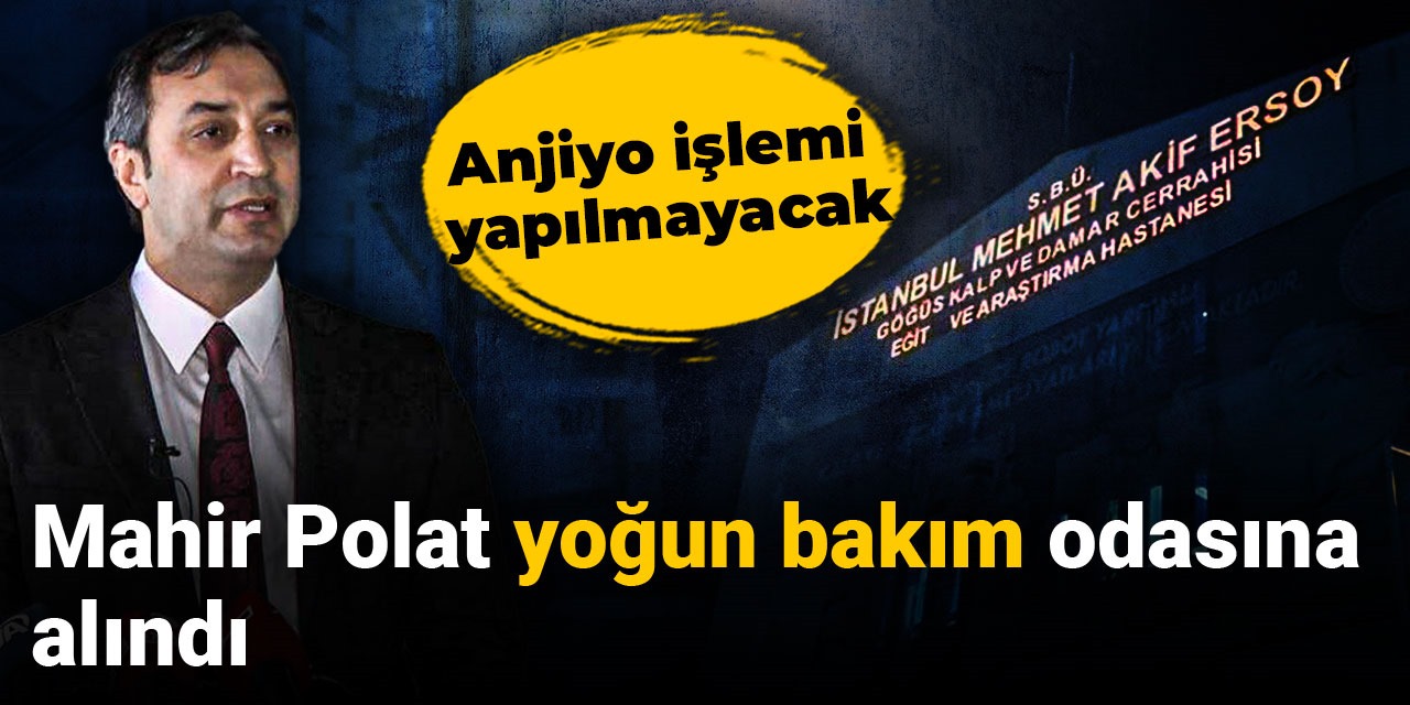 Mahir Polat hastaneye sevk edildi