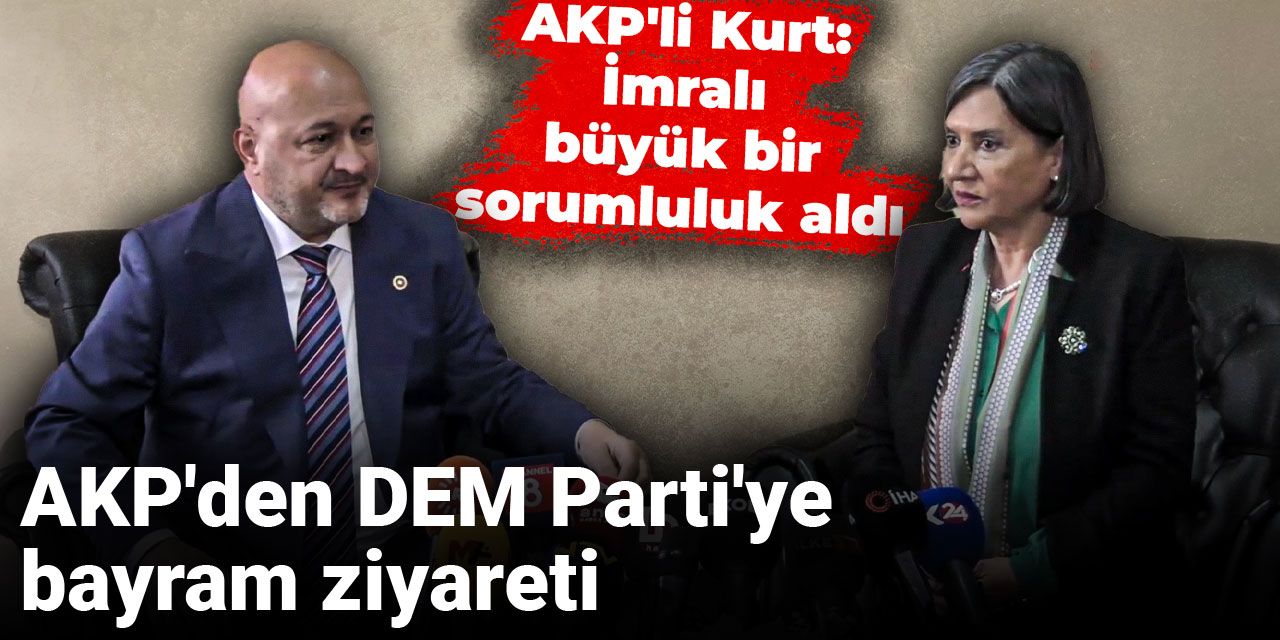 AKP'den DEM Parti'ye bayram ziyareti