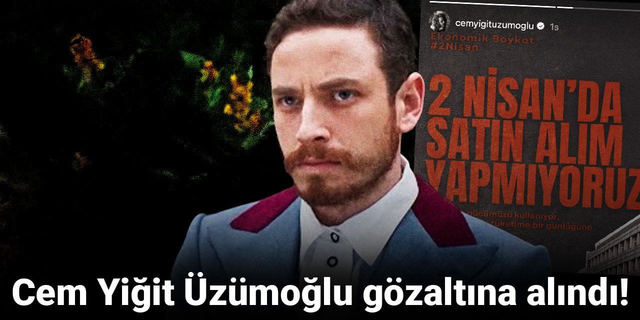 Cem Yiğit Üzümoğlu gözaltına alındı