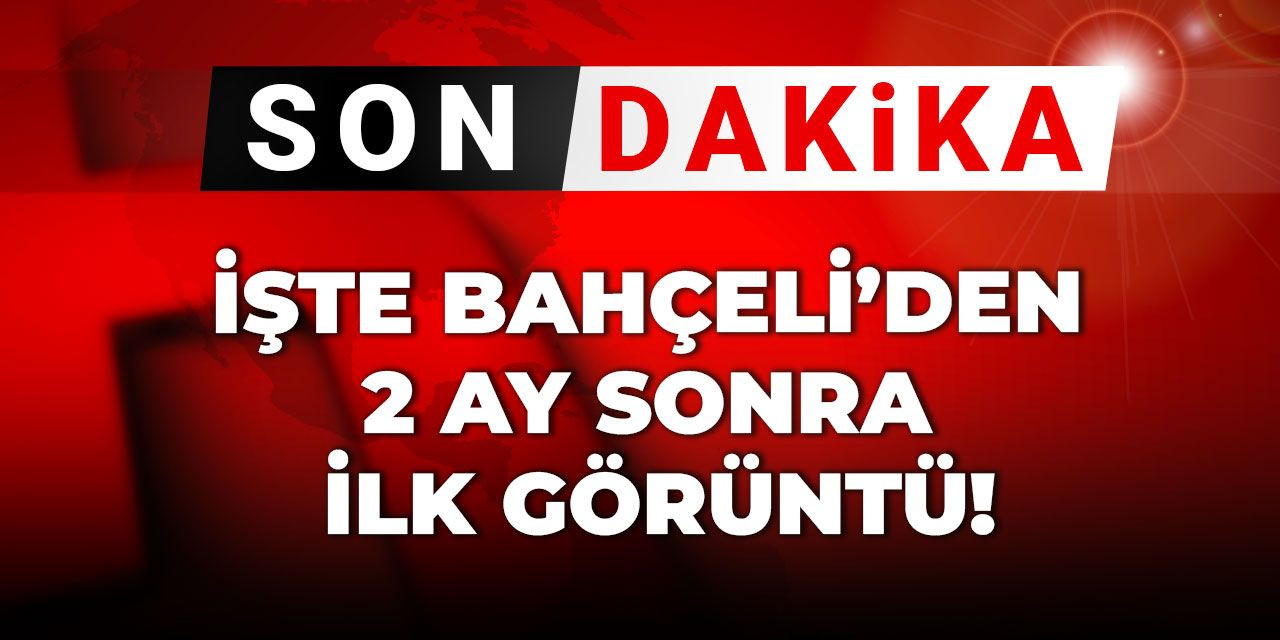 Son Dakika | İşte Bahçeli'den 2 ay sonra ilk görüntü