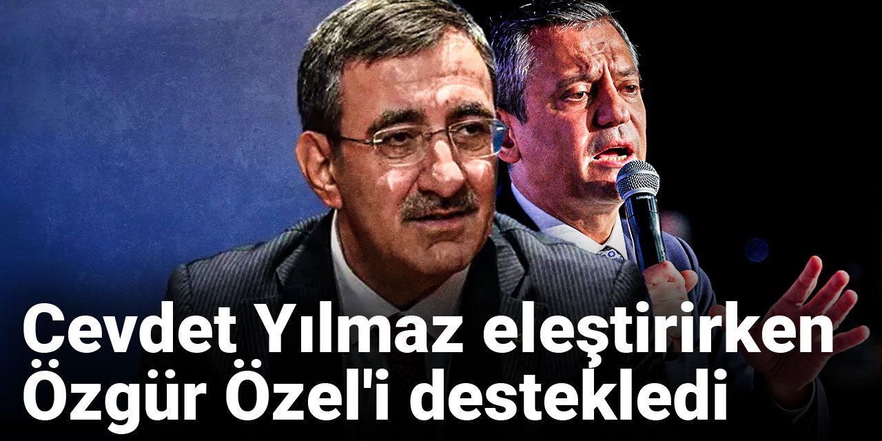 Cevdet Yılmaz eleştirirken Özgür Özel'i destekledi