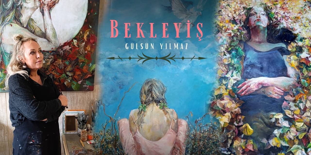 Gülsün Yılmaz'ın "Bekleyiş" sergisi sanatseverlerle buluşuyor