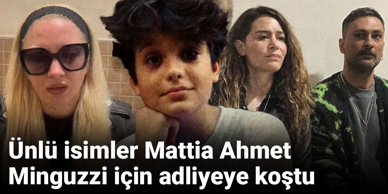Ünlü isimler Mattia Ahmet Minguzzi için adliyeye koştu
