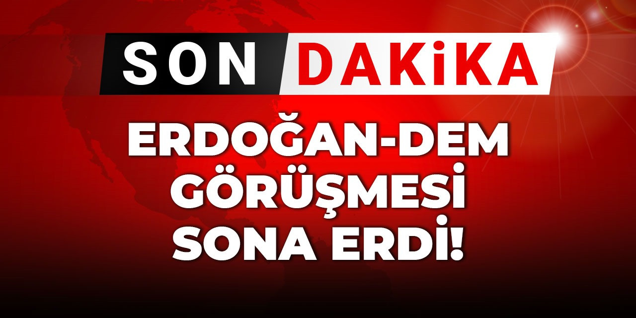 Son dakika | Erdoğan - DEM görüşmesi bitti