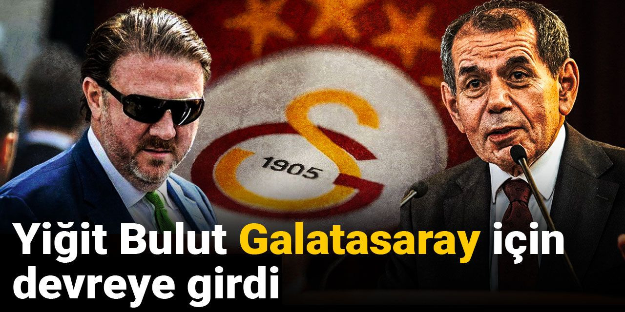 Yiğit Bulut Galatasaray için devreye girdi