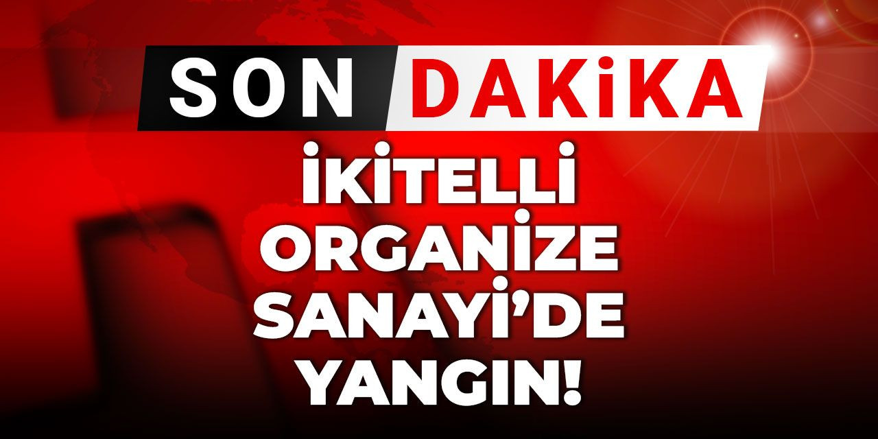 Son dakika | İkitelli Organize Sanayi’de yangın