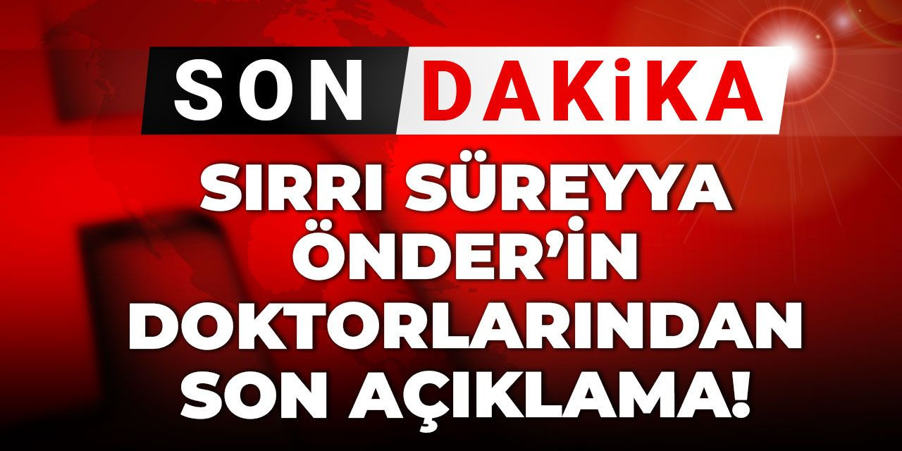 Sırrı Süreyya Önder'in doktorlarından açıklama