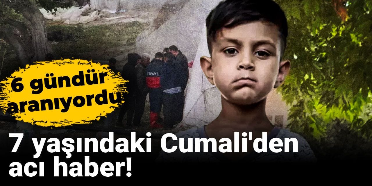 Son dakika | 7 yaşındaki Cumali'den acı haber!