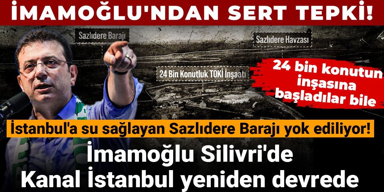 İmamoğlu Silivri'de Kanal İstanbul yeniden devrede: 24 bin konutun inşasına başladılar bile