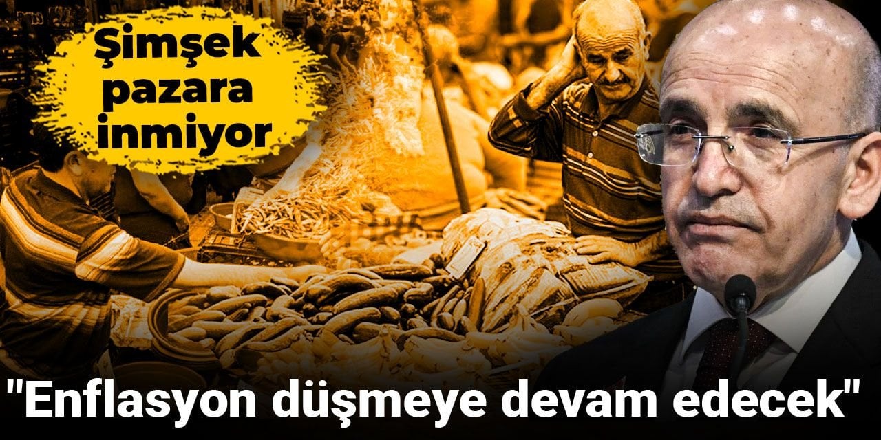 Şimşek pazara inmiyor: "Enflasyon düşmeye devam edecek"