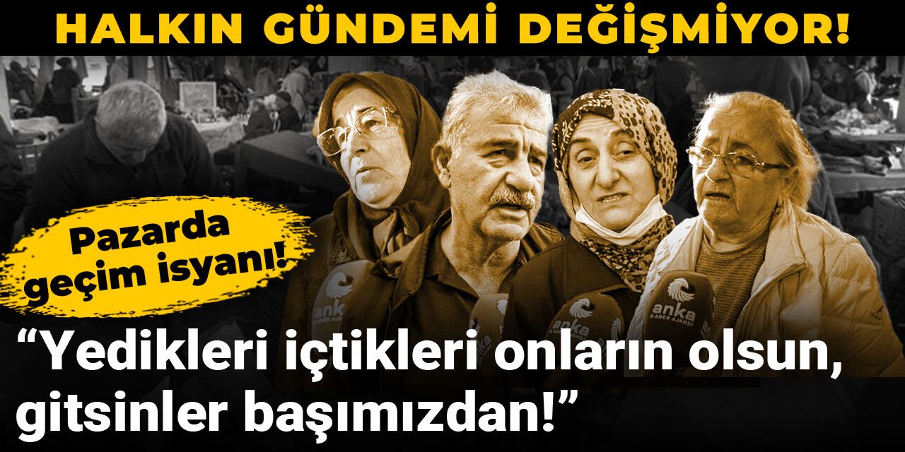 Halkın gündemi değişmiyor! Pazarda geçim isyanı: Yedikleri içtikleri onların olsun, gitsinler başımızdan!