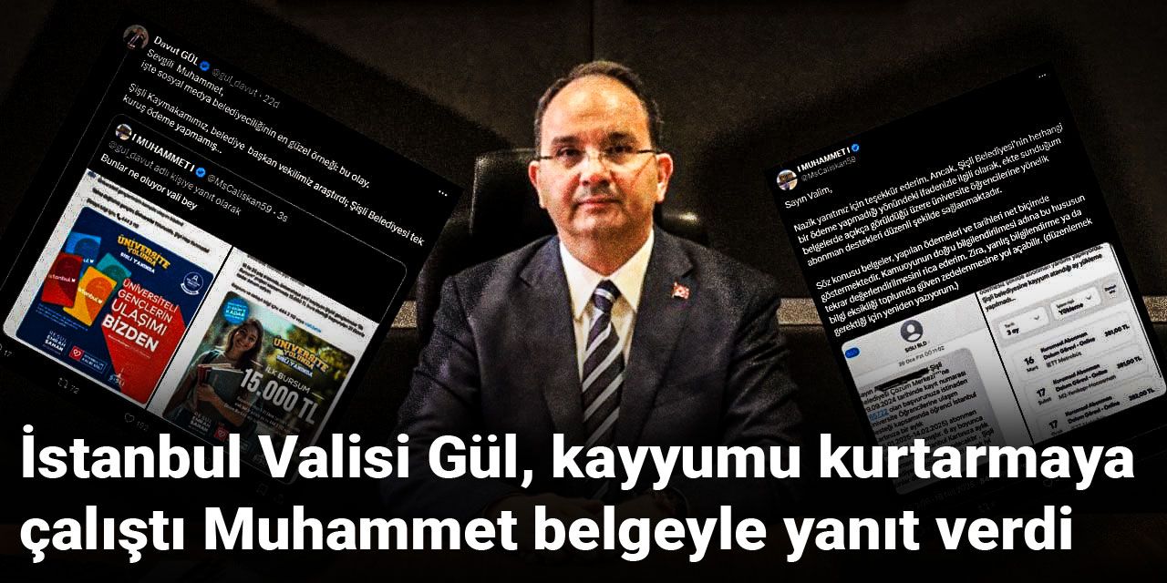 İstanbul Valisi Gül, kayyumu kurtarmaya çalıştı Muhammet belgeyle yanıt verdi