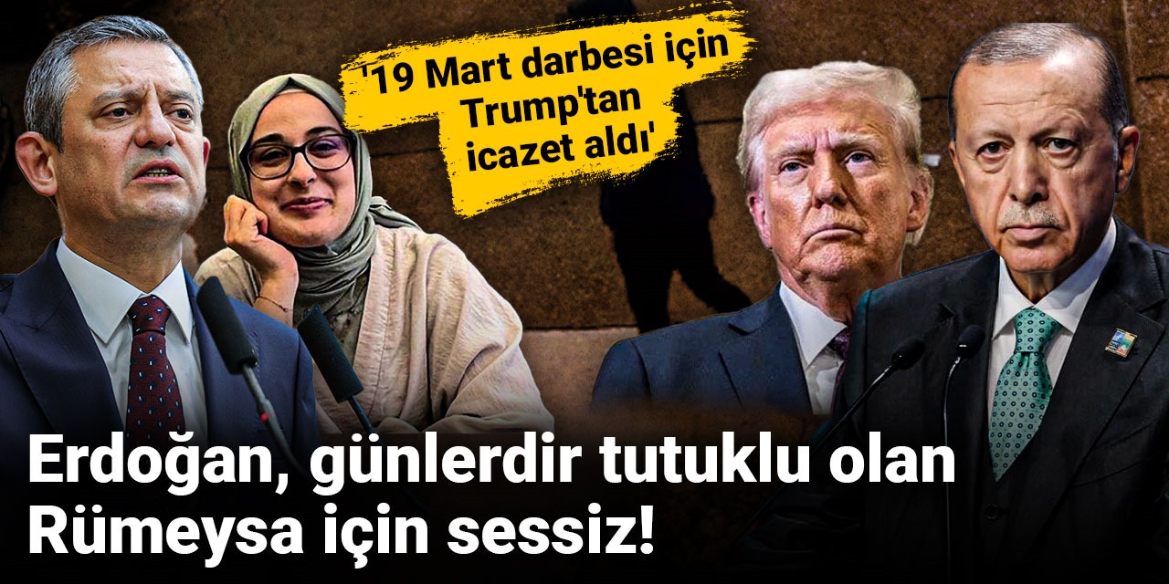 Son Dakika | Özel'den Erdoğan'a Rümeysa Öztürk çıkışı: İcazet aldığı Trump'a ses çıkaramıyor
