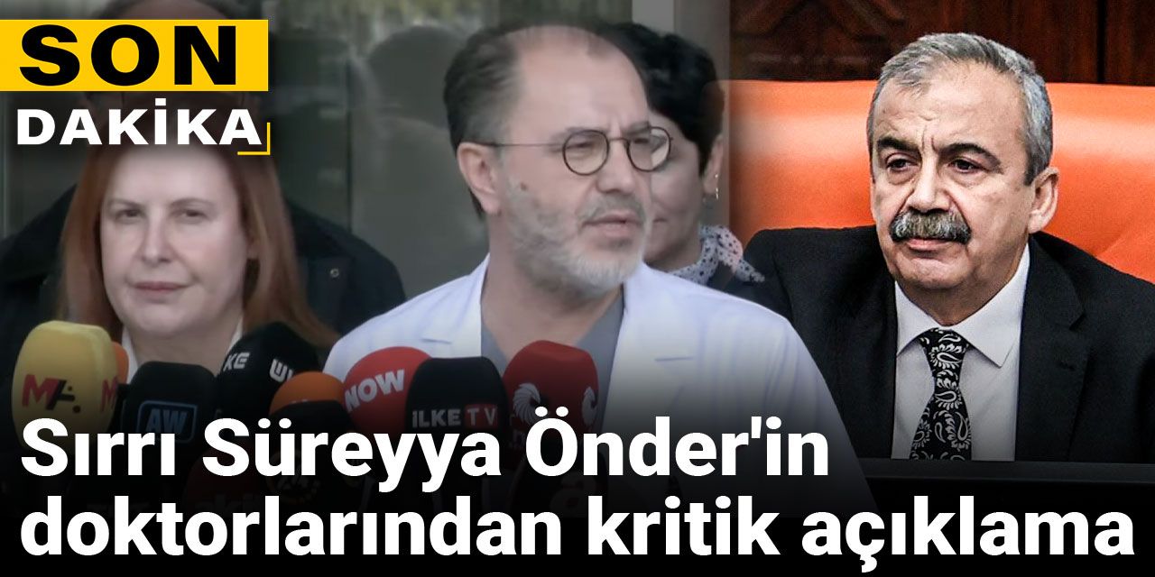 Son Dakika | Sırrı Süreyya Önder'in doktorlarından kritik açıklama