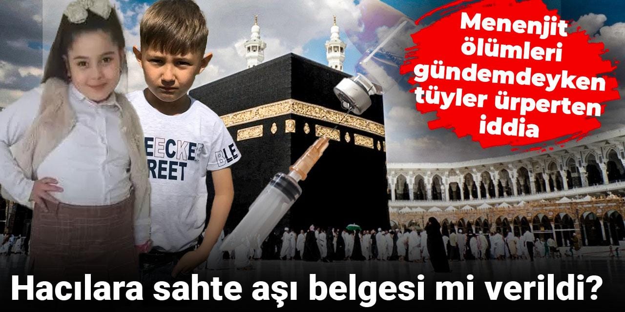 Menenjit ölümleri gündemdeyken tüyler ürperten iddia: Hacılara sahte aşı belgesi mi verildi?