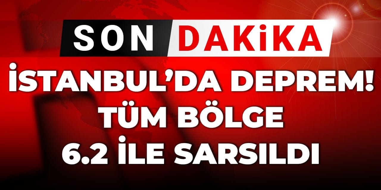 Son Dakika | İstanbul'da büyük deprem