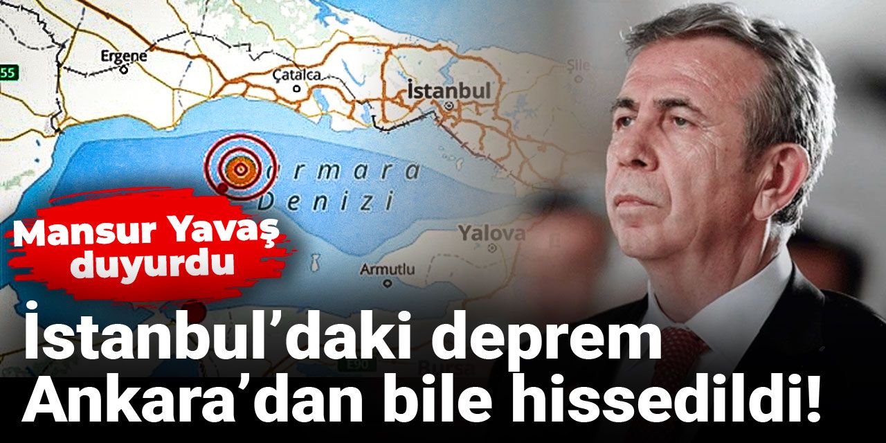 Son dakika | İstanbul’daki deprem Ankara’dan bile hissedildi! Mansur Yavaş duyurdu