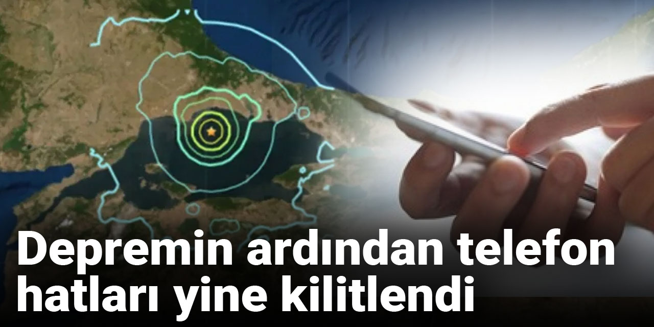 Son Dakika | Depremin ardından telefon hatları yine kilitlendi