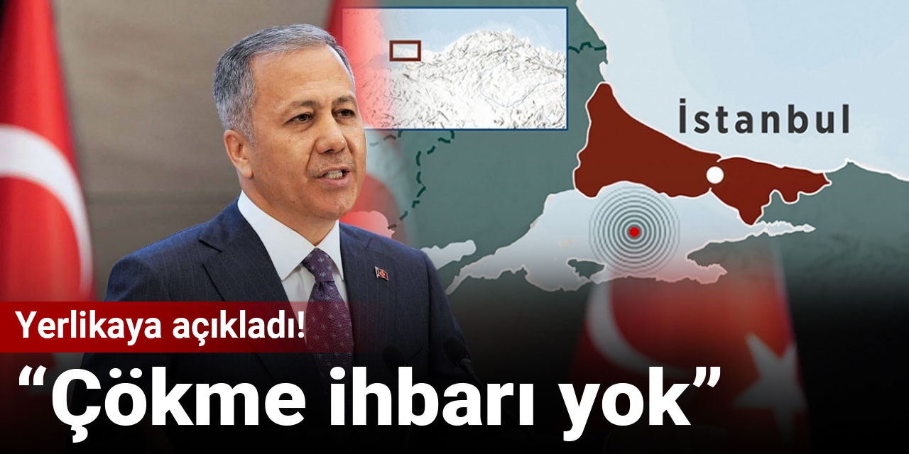 Son Dakika | Yerlikaya açıkladı: Çökme ihbarı yok